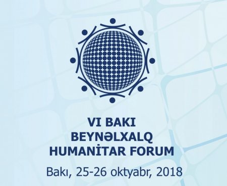 Bakıda VI Beynəlxalq Humanitar Forum başlayıb