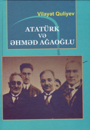 “Atatürk və Əhməd Ağaoğlu” adlı monoqrafiya çap olunub